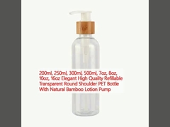 200ml, 250ml, 300ml, 500ml, 7oz, 8oz, 10oz, 16oz Elegant High Quality Refillable Transparent Round Shoulder PET Bottle With Natural Bamboo Lotion Pump